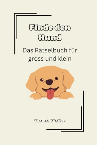 Finde den Hund: Das Rätselbuch für groß und klein