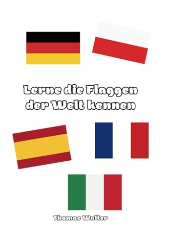 Lerne die Flaggen der Welt kennen von Independently published