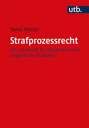 Strafprozessrecht: Ein Lehrbuch für Studenten und angehende Praktiker (Utb, 5467) von UTB GmbH