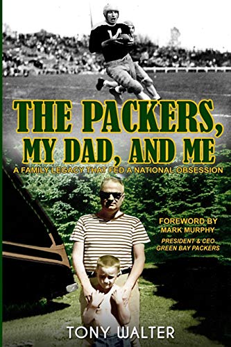 The Packers, My Dad, and Me: A Family Legacy That Fed a National Obsession