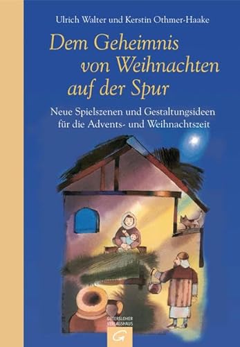 Dem Geheimnis von Weihnachten auf der Spur: Neue Spielszenen und Gestaltungsideen für die Advents- und Weihnachtszeit