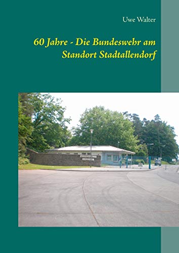 60 Jahre - Die Bundeswehr am Standort Stadtallendorf von Books on Demand