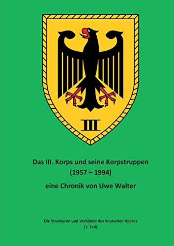 Das III. Korps und seine Korpstruppen: Die Strukturen und Verbände des deutschen Heeres (3. Teil)
