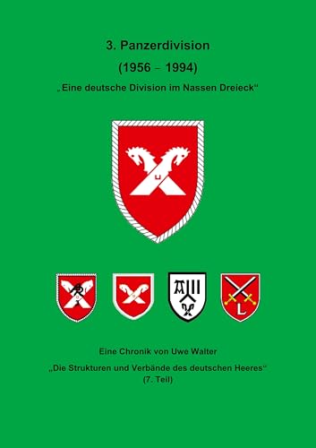 Die 3. Panzerdivision - Eine Division im nassen Dreieck": "Die Strukturen und Verbände des deutschen Heeres" (7. Teil ) von Books on Demand