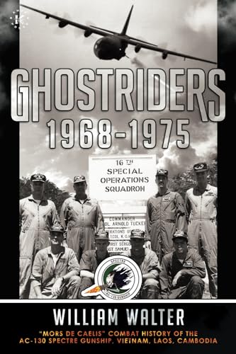 Ghostriders 1968-1975: “Mors De Caelis” Combat History of the AC-130 Spectre Gunship, Vietnam, Laos, Cambodia von Knox Press