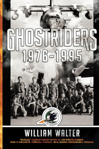 Ghostriders 1976-1995: "Invictus" Combat History of the AC-130 Spectre Gunship, Iran, El Salvador, Grenada, Panama, Iraq, Bosnia-Herzegovina, Somalia von Knox Press
