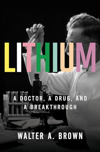 Lithium: A Doctor, a Drug, and a Breakthrough von LIVERIGHT