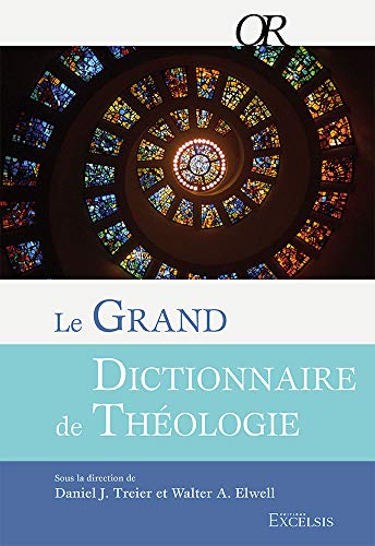 Le grand dictionnaire de théologie Le grand dictionnaire de théologie von Editions Excelsis