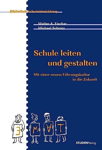 Schule leiten und gestalten: Mit einer neuen Führungskultur in die Zukunft (Bibliothek Schulentwicklung) von StudienVerlag