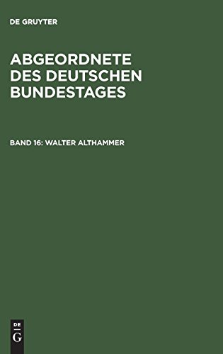 Abgeordnete des Deutschen Bundestages: Walter Althammer Abgeordnete des Deutschen Bundestages: Walter Althammer von De Gruyter Oldenbourg