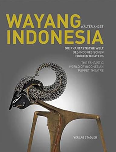 Wayang Indonesia: Die phantastische Welt des Indonesischen Figurentheaters von Stadler Verlagsges. Mbh
