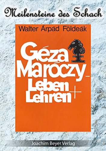 Géza Maróczy: Leben und Lehren (Meilensteine des Schach) von Beyer Schachbuch