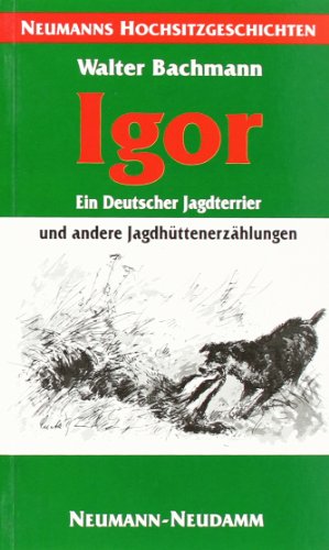 Igor - ein Deutscher Jagdterrier: Jagdhüttenerzählungen