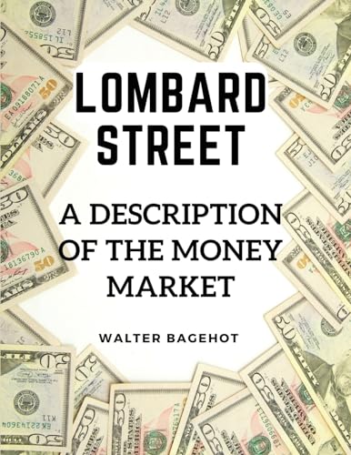 Lombard Street: A Description of the Money Market von Magic Publisher