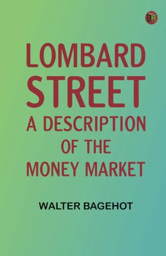 Lombard Street: A Description of the Money Market Lombard Street: A Description of the Money Market von Zinc Read