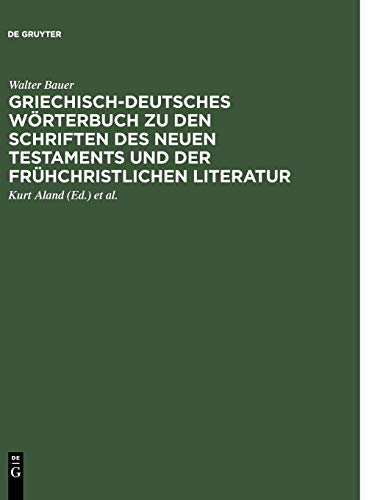 Griechisch-deutsches Wörterbuch zu den Schriften des Neuen Testaments und der frühchristlichen Literatur