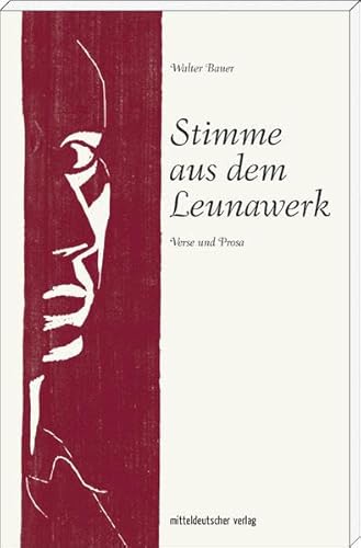 Stimme aus dem Leunawerk: Verse und Prosa (Walter Bauer) von Mitteldeutscher Verlag