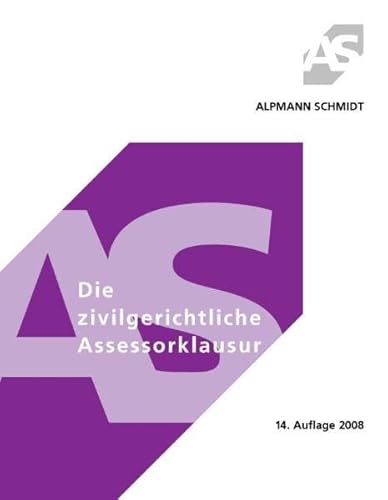 Die zivilgerichtliche Assessorklausur. Klausur-, Relations- und Urteilstechnik (Alpmann und Schmidt - Skripte)