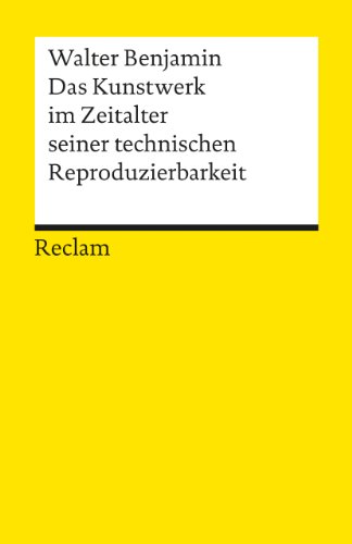 Das Kunstwerk im Zeitalter seiner technischen Reproduzierbarkeit. Mit Ergänzungen aus der Ersten und Zweiten Fassung: Benjamin, Walter – Textsammlung; Analyse; – 18830 (Reclams Universal-Bibliothek)