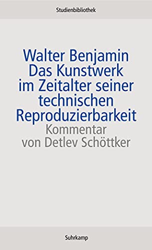 Das Kunstwerk im Zeitalter seiner technischen Reproduzierbarkeit: und weitere Dokumente (Suhrkamp Studienbibliothek)