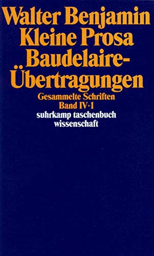 Gesammelte Schriften: Band IV: Kleine Prosa. Baudelaire-Übertragungen. 2 Teilbände (suhrkamp taschenbuch wissenschaft)