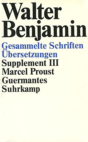 Gesammelte Schriften: Supplement III. Marcel Proust, Guermantes Gesammelte Schriften: Supplement III. Marcel Proust, Guermantes