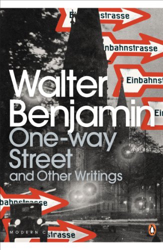 One-Way Street and Other Writings: Walter Benjamin (Penguin Modern Classics) von Penguin Books Ltd