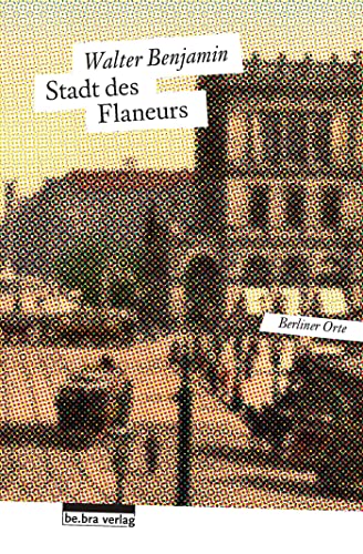 Stadt des Flaneurs: Berliner Orte von Bebra Verlag