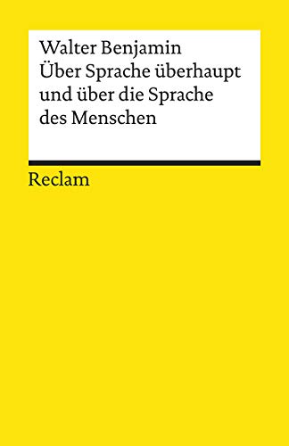 Über Sprache überhaupt und über die Sprache des Menschen: Benjamin, Walter – Logik und Ethik – 19607 (Reclams Universal-Bibliothek)
