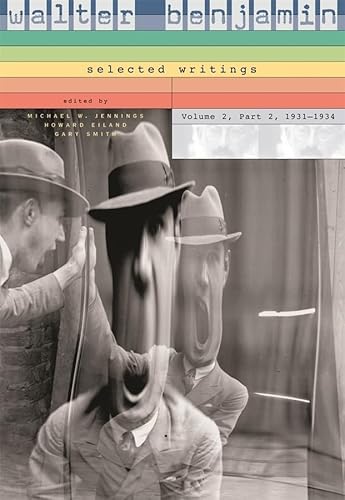 Walter Benjamin: Selected Writings 1931-1934 (Volume 2, Band 2) Walter Benjamin: Selected Writings 1931-1934 (Volume 2, Band 2)