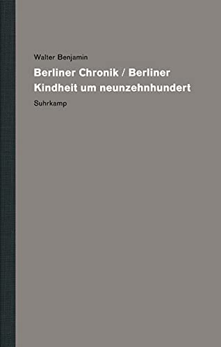Werke und Nachlaß. Kritische Gesamtausgabe: Band 11: Berliner Chronik / Berliner Kindheit um neunzehnhundert von Suhrkamp Verlag AG