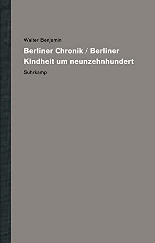 Werke und Nachlaß. Kritische Gesamtausgabe: Band 11: Berliner Chronik / Berliner Kindheit um neunzehnhundert Werke und Nachlaß. Kritische Gesamtausgabe: Band 11: Berliner Chronik / Berliner Kindheit um neunzehnhundert