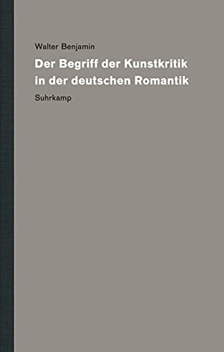 Werke und Nachlaß. Kritische Gesamtausgabe: Band 3: Der Begriff der Kunstkritik in der deutschen Romantik