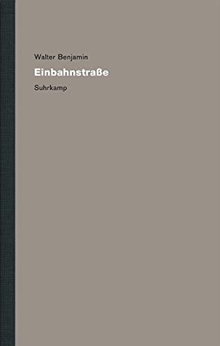 Werke und Nachlaß. Kritische Gesamtausgabe: Band 8: Einbahnstraße Werke und Nachlaß. Kritische Gesamtausgabe: Band 8: Einbahnstraße