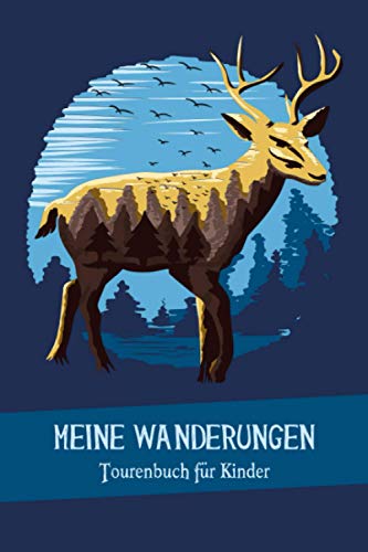 Meine Wanderungen: Tourenbuch für Kinder I Wandertagebuch zum Ausfüllen mit Vordruck I Hirsch mit Bergen