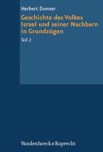 Grundrisse zum Alten Testament, Bd.4/2, Geschichte des Volkes Israel und seiner Nachbarn in Grundzügen: Von der Königszeit bis zu Alexander dem ... Testament Deutsch, Ergänzungsreihe, Band 2)