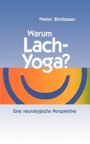 Warum Lach-Yoga?: Eine neurologische Perspektive