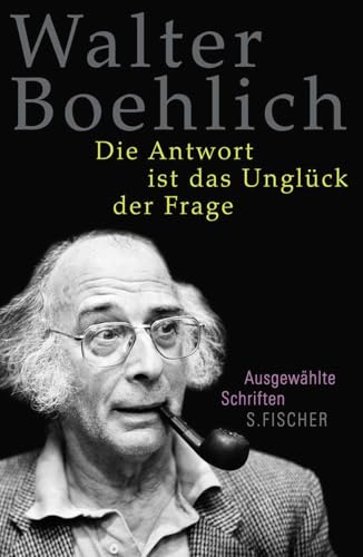 Die Antwort ist das Unglück der Frage: Ausgewählte Schriften