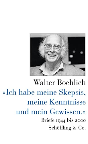 »Ich habe meine Skepsis, meine Kenntnisse und mein Gewissen.«: Briefe 1994 bis 2000: Briefe 1944 bis 2000 von Schöffling