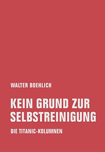 Kein Grund zur Selbstreinigung: Die Titanic-Kolumnen von Verbrecher Verlag