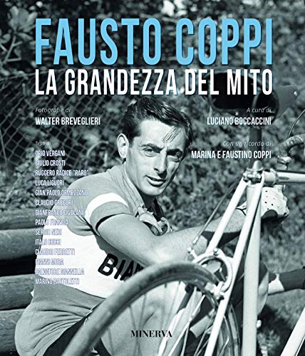 Fausto Coppi. La grandezza del mito von Minerva Edizioni (Bologna)