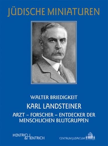 Karl Landsteiner: Arzt - Forscher - Entdecker der menschlichen Blutgruppen (Jüdische Miniaturen)