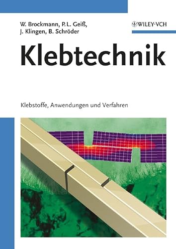 Klebtechnik: Klebstoffe, Anwendungen und Verfahren von Wiley