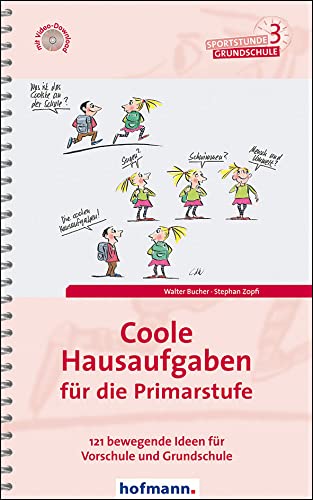 Coole Hausaufgaben für die Primarstufe: 121 bewegende Ideen für Vorschule und Grundschule (Sportstunde Grundschule) von Hofmann GmbH & Co. KG