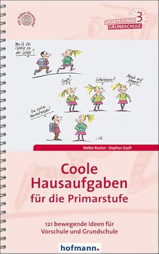 Coole Hausaufgaben für die Primarstufe: 121 bewegende Ideen für Vorschule und Grundschule (Sportstunde Grundschule)
