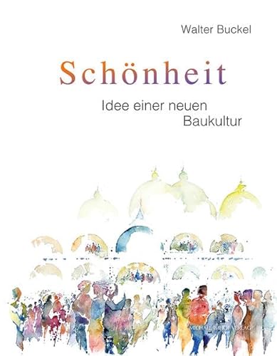 Schönheit - Idee einer neuen Baukultur