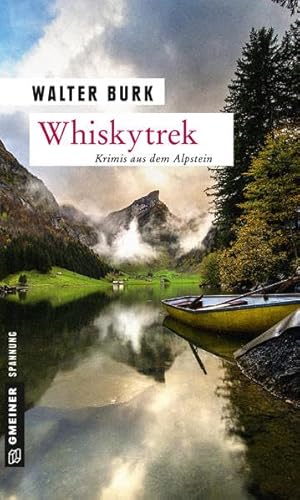 Whiskytrek: Krimis aus dem Alpstein (Kriminalromane im GMEINER-Verlag)