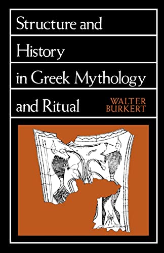 Structure and History in Greek Mythology and Ritual (Sather Classical Lectures): Volume 47