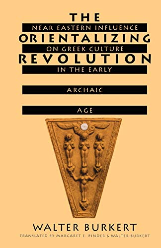 The Orientalizing Revolution: Near Eastern Influence on Greek Culture in the Early Archaic Age (Revealing Antiquity)