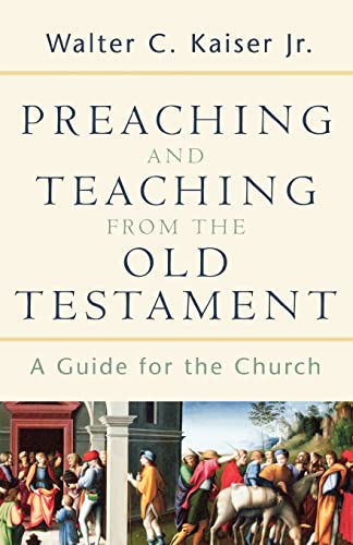 Preaching and Teaching from the Old Testament: A Guide for the Church von Baker Academic